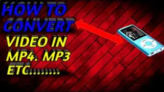 HOW TO CONVERT VIDEO IN MP3.MP4 ETC.....