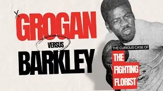 Michael Grogan vs Iran Barkley - The Curious Case of the Fighting Florist