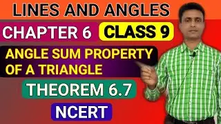 Class 9/10 Maths | Chapter 6 | Triangles | Theorem 6.7 | Angle Sum Property Of A Triangles | NCERT |