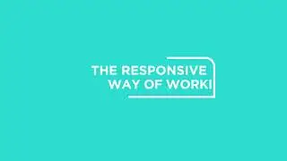 The Responsive Way Of Working