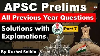APSC Previous Year Questions | APSC Prelims Questions - Solutions with Explanations | Part 7