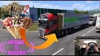 Bayonne to Bordeaux || Transporting Ice Cream || Euro Truck Simulator with Logitech G29