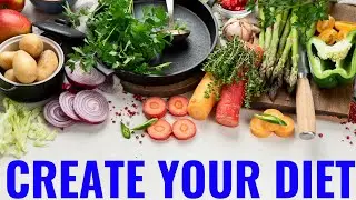 5 Easy Steps To Create Your Own Diet