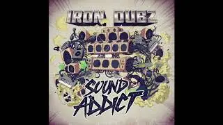 Sound Addict - Iron Dubz Feat. I-leen
