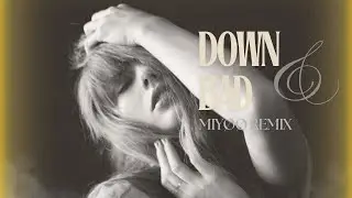 Taylor Swift - Down Bad (MIYØØ Remix)