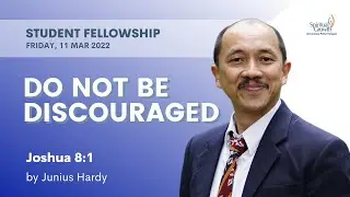 Student Fellowship UPH - Do not be Discouraged by Bpk. Junius Hardy 11/03/2022
