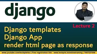 Django Templates, Django App, Django Project , How to render HTML page as a response , Techpile