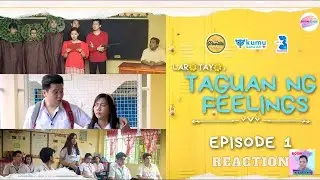 TAGUAN NG FEELINGS EPISODE 1 | REACTION