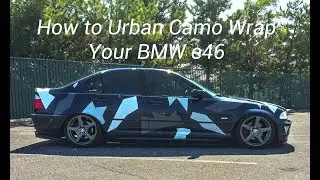 How To Urban Camo Wrap Your BMW E46