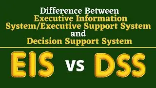 Difference between DSS and EIS | DSS vs ESS/EIS | Executive Support System Decision Support System