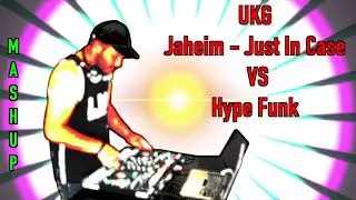 UKG Just In Case Vs Hype Funk