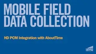 Mobile Field Data Collection: HD PCM Integration with AboutTime