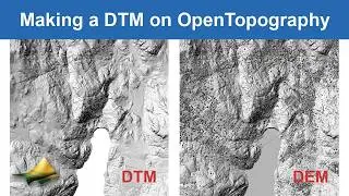 How to Make a Digital Terrain Model (DTM) on OpenTopography