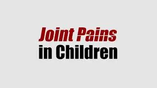 Clinical Approach to Joint Pains in Children