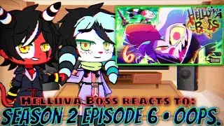 Helluva Boss reacts to: Season 2 Episode 6 • OOPS - Gacha Club reacts. 😈🤡💖 