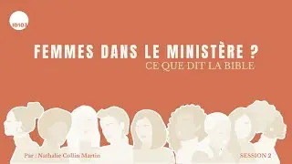 ID+ Session 2 - "Femmes dans le Ministère , ce que dit la Bible" avec Nathalie Colin Martin