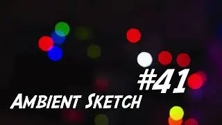 Ambient Sketch #41 - left unsaid