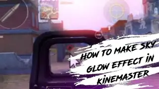 How to make a sky glow effect in Kinemaster | VaraD PLayZ