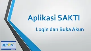 Aplikasi SAKTI - Cara Login dan Buka Login User yang 'Nyangkut'