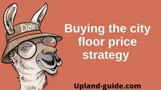 Buying the floor price in the Upland Metaverse strategy