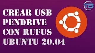 CREAR PENDRIVE USB BOOTEABLE con RUFUS para INSTALAR UBUNTU 20.04.