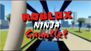 Roblox Ninja Gauntlet Course