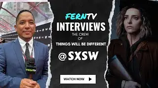 FERNTV with the crew from Things Will Be Different @SXSW