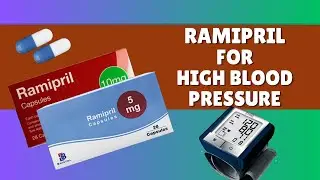 Ramipril For Lowering High Blood Pressure | Doses, Benefits & Side Effects