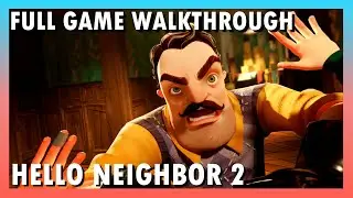 Hello Neighbor 2 Full Game Walkthrough (No Commentary)