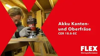 Kantenfräse und Oberfräse in einem Werkzeug, die neue FLEX CER 18.0-EC