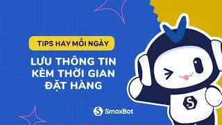Sử dụng hàm TIMENOW trong SmaxBot để lưu ngày giờ đặt đơn hàng