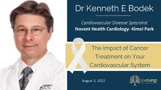 Dr. Kenneth E. Bodek: The Impact of Cancer Treatment on Your Cardiovascular System