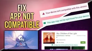 Fix 'App not Compatible' Error | Download Sky: Children of Light on Android