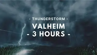 Valheim - Thunderstorm - 3 Hours Loop - For Sleeping, Relaxing, Studying or Meditation.