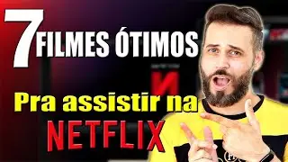 7 FILMES ÓTIMOS na NETFLIX - SÓ FILMES BONS