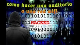 Como hacer una auditoria inalámbrica a mi red Wifi para saber si es segura