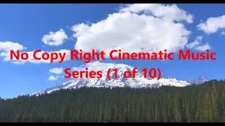 (1 of 10) No Copy Right Cinematic Music Series