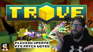 TROVE | NEW UPDATE: FLUXION! | PTS Patch Notes