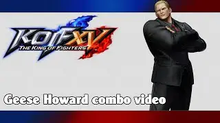 KoF XV: Geese Howard combo video