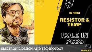 Role of Resistor & Temperature in PCB | PCB Design and Technology | Ep02