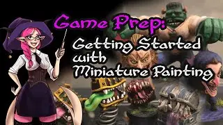 Game Prep - Getting Started with Miniature Painting
