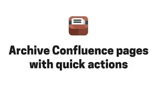 Archive Confluence pages and spaces with quick actions