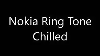 Nokia ringtone - Chilled (read description)