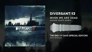 Diversant:13 - When We Are Dead (Ginger Snap5 Remix) (2020) [Dark Electro / Aggrotech]