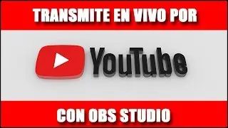 TRANSMITE EN VIVO POR YOUTUBE CON OBS STUDIO 💻
