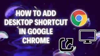 How to Create Desktop Shortcut From Google Chrome (Easy & Updated 2025)