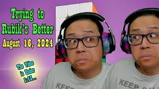 Trying to Rubik's Better - August 16, 2024