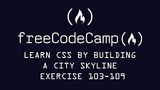 Free Code Camp Learn CSS Variables By Building A City Skyline Episodes 103-109