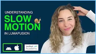 Understanding Slow Motion in LumaFusion