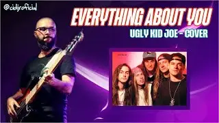 Everything About You - Ugly Kid Joe  // @cidijroficial Cover